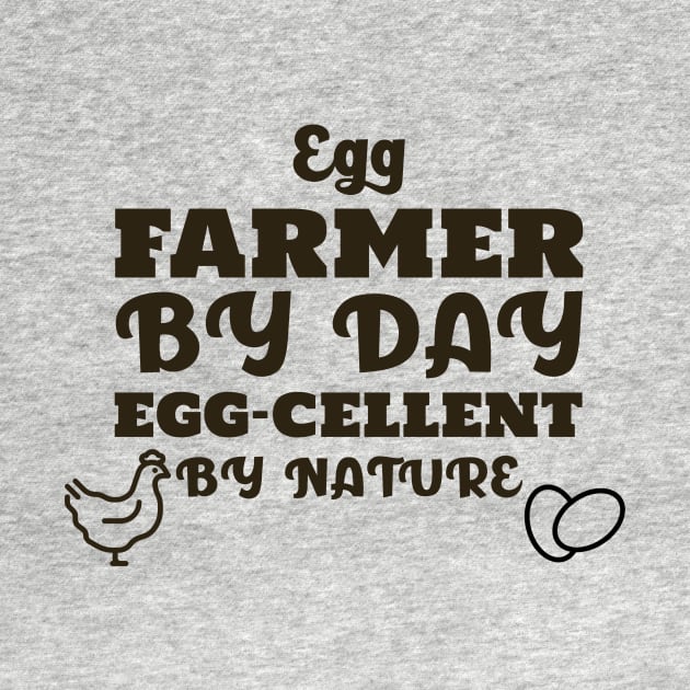 Egg Farmer by Day Egg-cellent by Nature by MadeWithLove